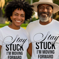 His And Hers Stay Stuck,I'm Moving Forward Tees