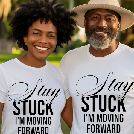His And Hers Stay Stuck,I'm Moving Forward Tees
